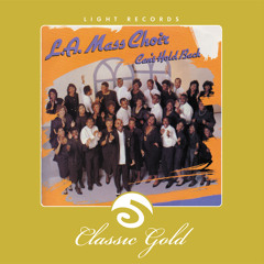 L.A. Mass Choir – Classic Gold: Can't Hold Back