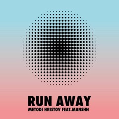 Metodi Hristov - Run Away Feat. MNSHN (RADIO EDIT) [Systematic Rec.]