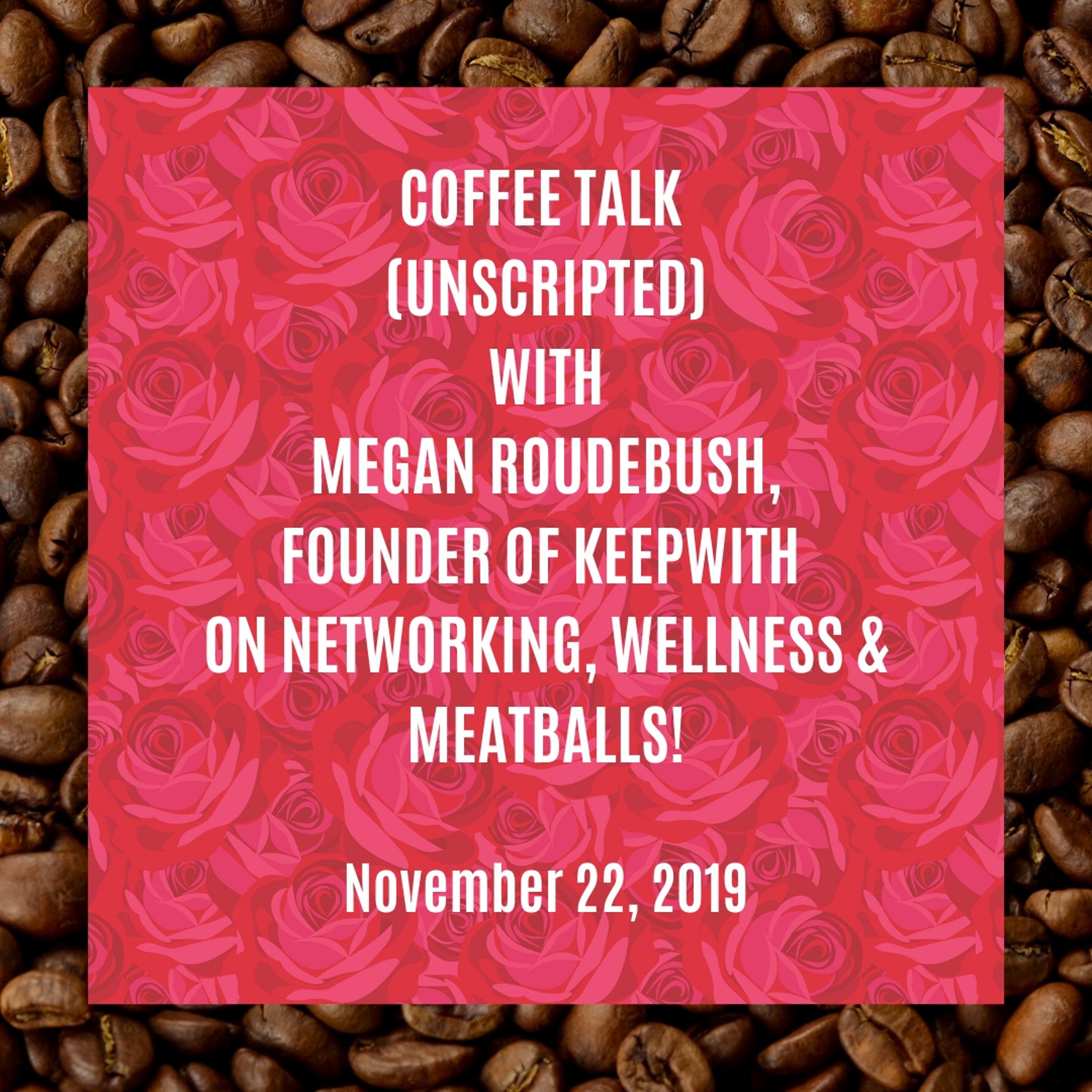 S1E22: Coffee Talk with Megan Roudebush (From the IP Archives) episode artwork