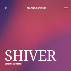 John Summit, Dave Summer, Martin Garrix: Shiver (orlando sounds edit)