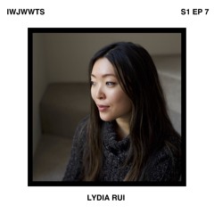 S1 Ep 7: Writer & Director Lydia Rui