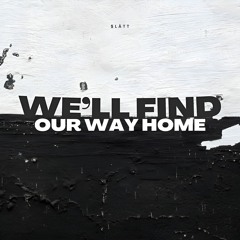 We'll Find Our Way Home