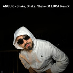 ANUUK - Shake, Shake, Shake (M LUCA RemiX)