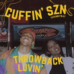 CUFFIN' SZN [THROWBACK LUVIN']