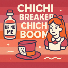 Chichi Breaker Chichi Boom