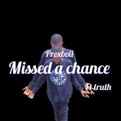 Proxboii-missed a chance ft truth demo(MP3_320K)_085258.mp3