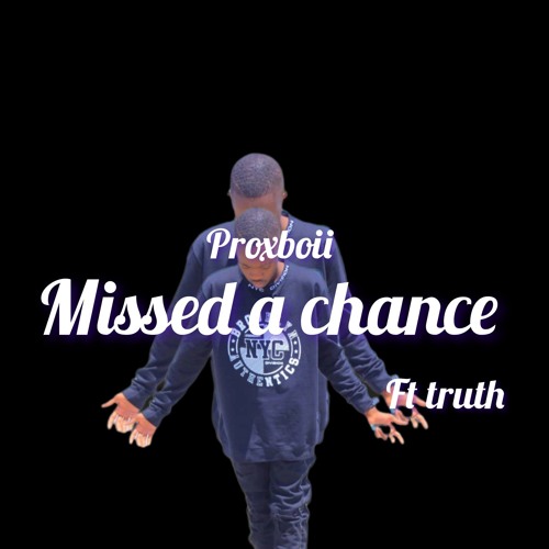Proxboii-missed a chance ft truth demo(MP3_320K)_085258.mp3