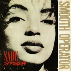 Sade - Smooth Operator (SPRIGGAN FLIP)