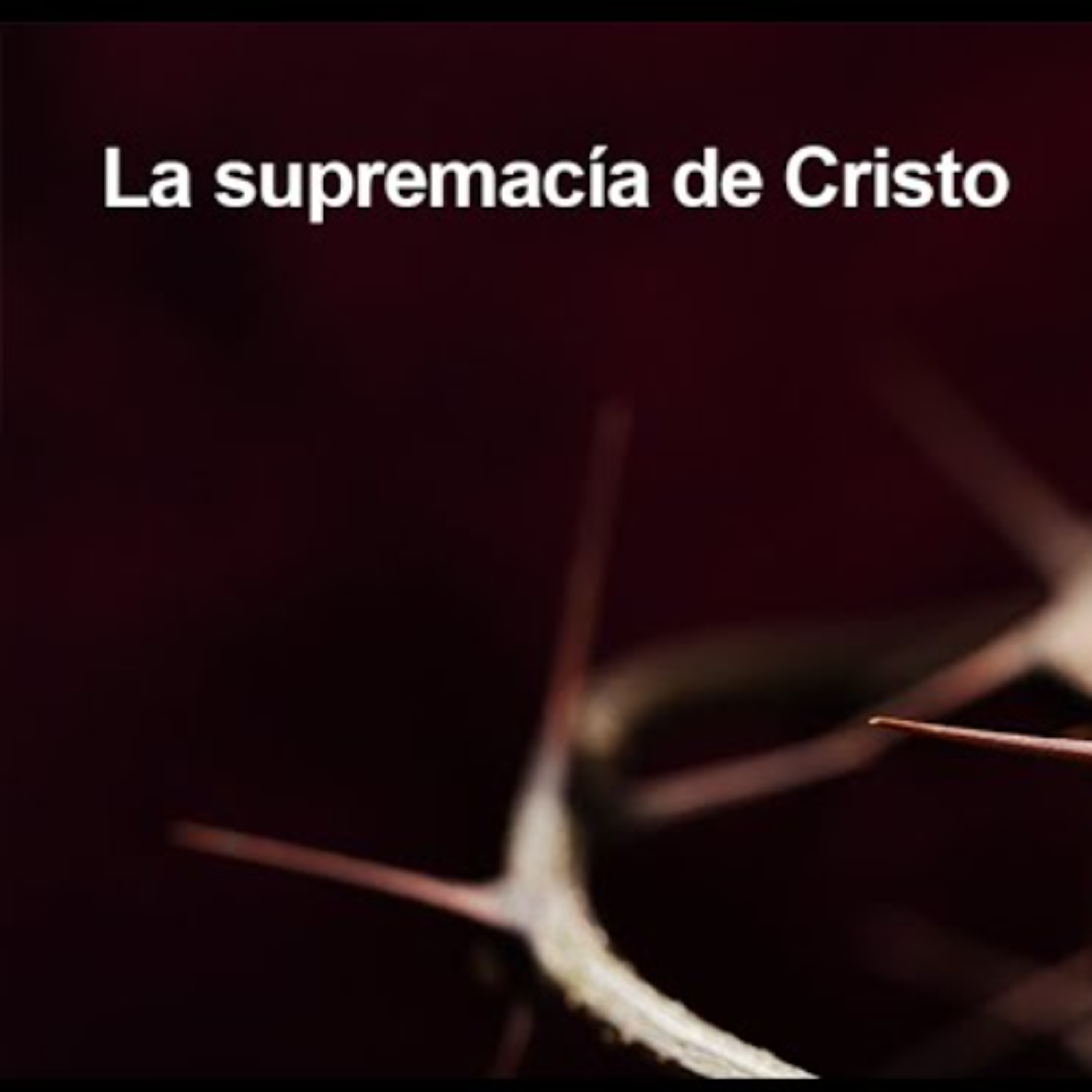 La supremacía de Cristo