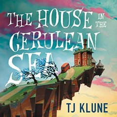 GET PDF 💔 The House in the Cerulean Sea by  TJ Klune,Daniel Henning,Macmillan Audio