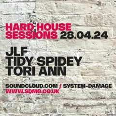 HARDHOUSE SESSIONS WITH GUEST DJS JLF & TIDY SPIDEY AND RESIDENT TORI ANN