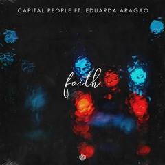 Capital People - Faith (ft. Eduarda Aragão)