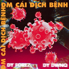 Đ!T MẸ CÁI DỊCH BỆNH - DY Forez x DY Dwnq