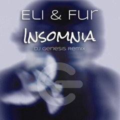 Eli and Fur - Insomnia (dj genesis remix)