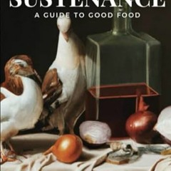 🍔[READ] (DOWNLOAD) Sustenance A Guide to Good Food 🍔