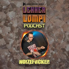 Lekker Lomp Podcast Episode 56 - Noizefucker