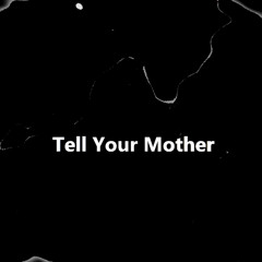 Tell Your Mother