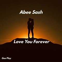 Abee Sash - Love You Forever (Original Mix)
