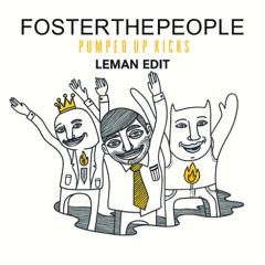 Foster The People - Pumped Up Kicks (LEMAN Edit) *FREE DOWNLOAD*