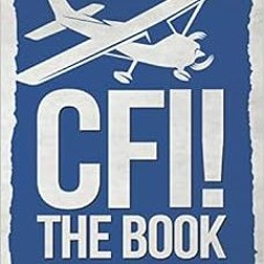 [GET] EPUB 💔 CFI! The Book: A Satirical Aviation Comedy by Alex Stone [EBOOK EPUB KI