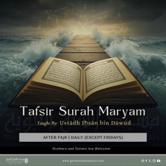 Class 06 Tafsir Surah Maryam by Ustadh Ihsan b. Dawud