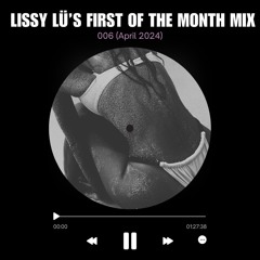 Lissy Lü's First of The Month Mix [April 006]