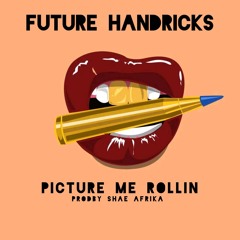 FUTURE HANDRICKS_PICTURE ME ROLLIN(PROD BY SHAE AFRICA)