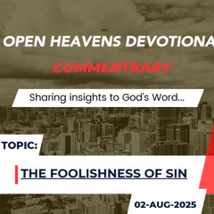 Audio Open Heavens Devotional Commentary 02-08-2025 (The Foolishness of Sin)