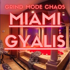 Grind Mode Chaos-Miami Gyalis