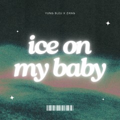 Ice On My Baby - Yung Bleu (Zang Remix)