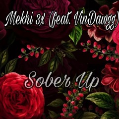 Sober Up Mekhi3x (feat. VinDawgg)
