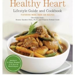 [ACCESS] PDF 📔 Cleveland Clinic Healthy Heart Lifestyle Guide and Cookbook: Featurin