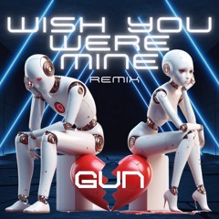 Wish You Were Mine (GUN Remix)