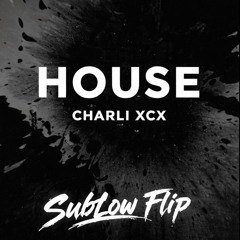 House (SubLow Flip)