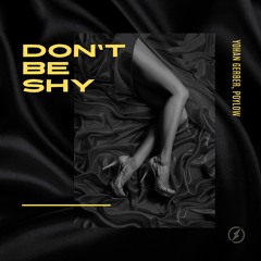 Poylow & Yohan Gerber - Don't Be Shy