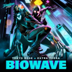 TOKYO ROSE & Extra Terra - Biowave