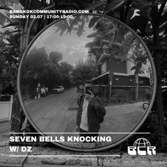 Seven Bells Knocking w/ DZ - 2nd July 2023