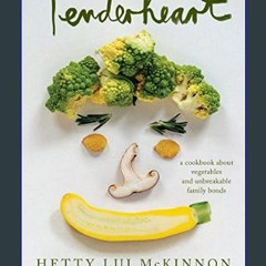 #^Ebook 📖 Tenderheart: A Cookbook About Vegetables and Unbreakable Family Bonds     Hardcover – Ma