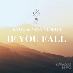 Kygo -If You Fall (feat Nina Nesbitt) (KumaCole Remix)