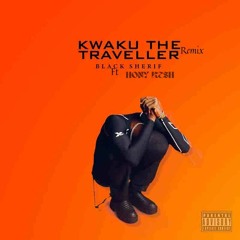Black sheriff X hony Kesh Kwakwu the traveller remix