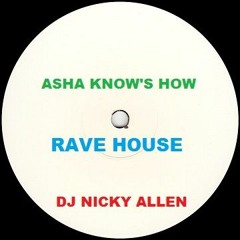 Asha Knows How (Rave House) Nicky Allen FREE DOWNLOAD
