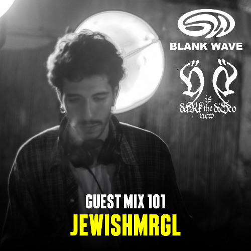 Blank Wave Guest Mix 101 x DARK is the new DISCO: JewishMRGL
