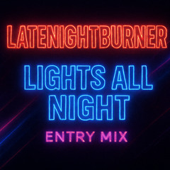 LIGHTS ALL NIGHT ENTRY -LNB