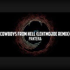 Pantera - Cowboys From Hell (LehtMoJoe Remix)