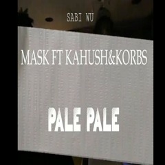 Pale Pale (feat. Kahu$h and Korb$)