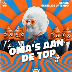 DJ Oma & Gezellige Uptempo - Oma's Aan De Top