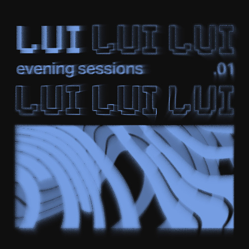 LUI | EVENING SESSIONS .01
