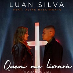 Luan Silva Ft. Aline Nascimento - Quem me livrará (Dioone Remix)