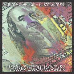 SAINT SOPRANO  ft. DORIAN J - DETROIT FLOW - FANG SHUI REMIX (popped project) FREE DL