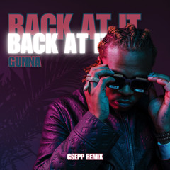 Back At It - Gunna ( GSEPP REMIX )